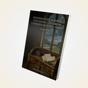 Mémoires du duc de Rovigo, pour servir à l'histoire de l'empereur Napoléon - Tome 3 - Duc de Rovigo