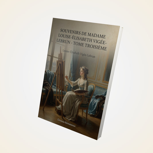 Livre Souvenirs de Madame Louise-Élisabeth Vigée-Lebrun - Tome troisième - Louise-Élisabeth Vigée-Lebrun - Couverture 3D
