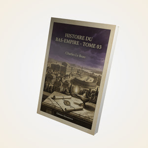 Histoire du Bas-Empire - Tome 03 - Charles Le Beau