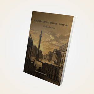 Histoire du Bas-Empire - Tome 04 - Charles Le Beau