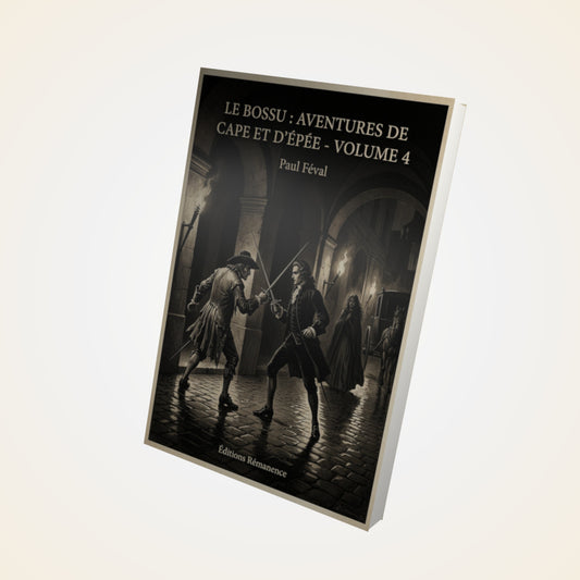Livre Le Bossu : Aventures de Cape et d'Épée - Volume 4 - Paul Féval - Couverture 3D