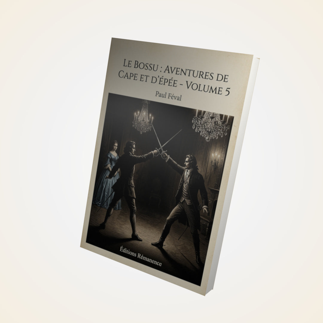 Livre Le Bossu : Aventures de Cape et d'Épée - Volume 5 - Paul Féval - Couverture 3D