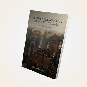 Histoire de la Monarchie de Juillet - Volume 3 - Paul Thureau-Dangin