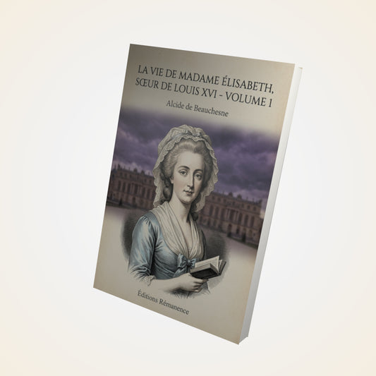 Livre La Vie de Madame Élisabeth, sœur de Louis XVI - Volume 1 - Alcide de Beauchesne - Couverture 3D