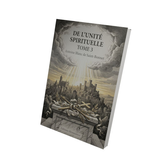De l'unité spirituelle Tome 3 - Antoine Blanc de Saint-Bonnet (Vue 3D)