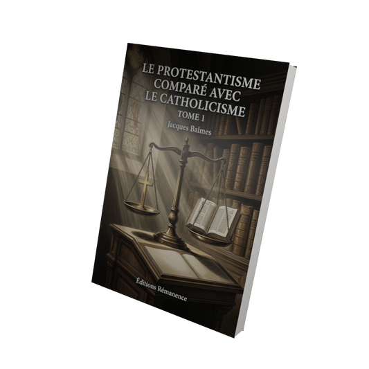 Le protestantisme comparé avec le catholicisme Tome 1 - Jacques Balmes (Vue 3D)