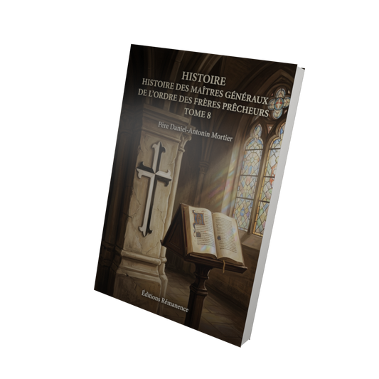 Histoire des maîtres généraux de l'ordre des frères prêcheurs Tome 8 - Père Daniel-Antonin Mortier (Vue 3D)