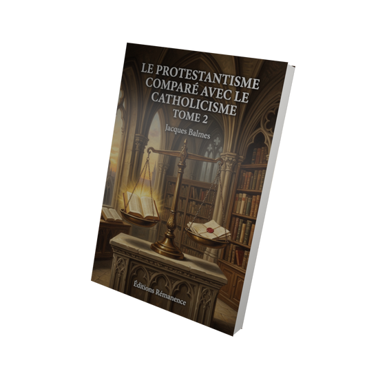 Le protestantisme comparé avec le catholicisme Tome 2 - Jacques Balmes (Vue 3D)