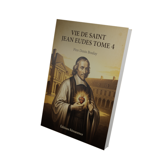 Vie de Saint Jean Eudes Tome 4 - Père Denis Boulay (Vue 3D)