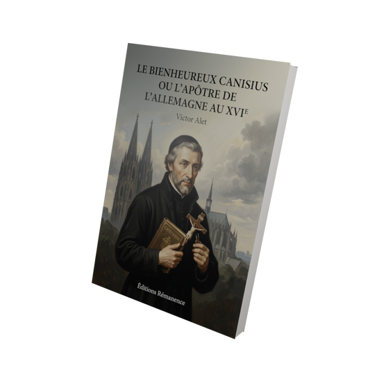 Le Bienheureux Canisius ou l'apôtre de l'Allemagne au XVIe - Victor Alet (Vue 3D)