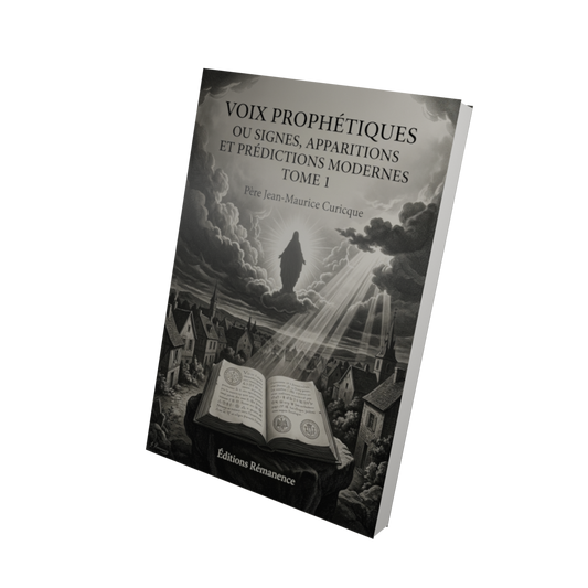 Voix prophétiques ou signes, apparitions et prédictions modernes Tome 1 - Père Jean-Maurice Curicque (Vue 3D)