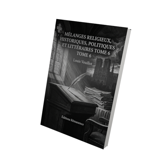 Mélanges religieux, historiques, politiques et littéraires Tome 6 - Louis Veuillot (Vue 3D)