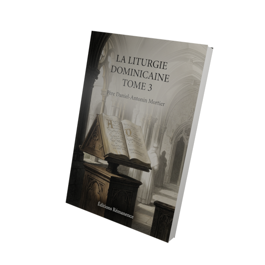 La liturgie dominicaine Tome 3 - Père Daniel-Antonin Mortier (Vue 3D)