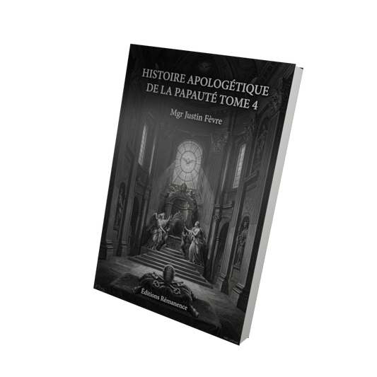 Histoire apologétique de la papauté Tome 4 - Mgr Justin Fèvre (Vue 3D)