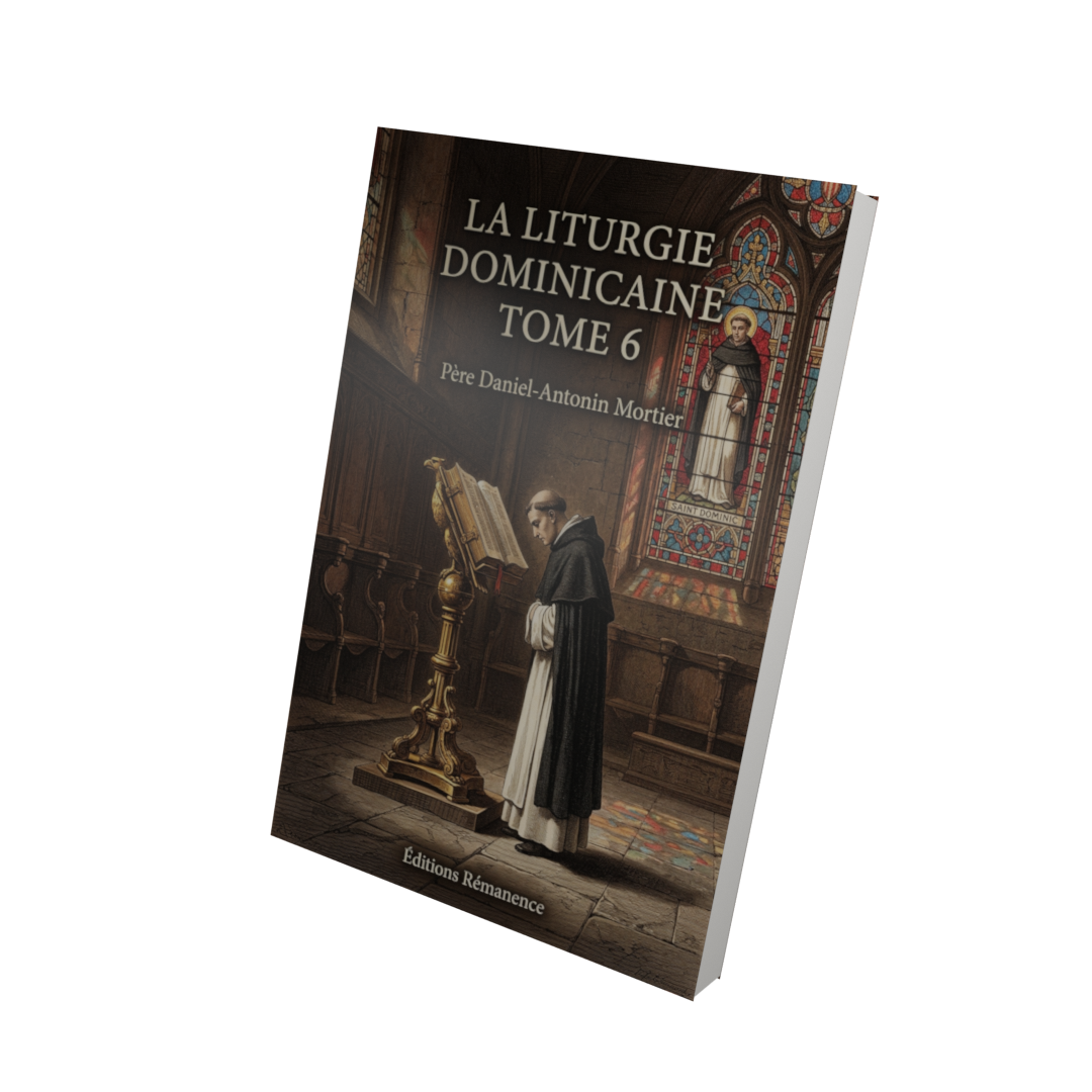 La liturgie dominicaine Tome 6 - Père Daniel-Antonin Mortier (Vue 3D)