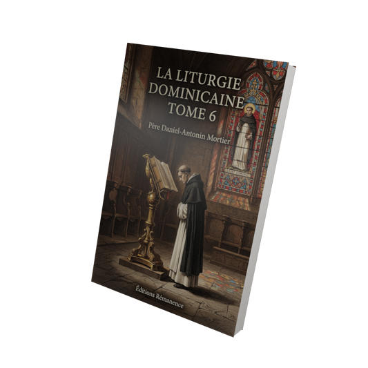 La liturgie dominicaine Tome 6 - Père Daniel-Antonin Mortier (Vue 3D)