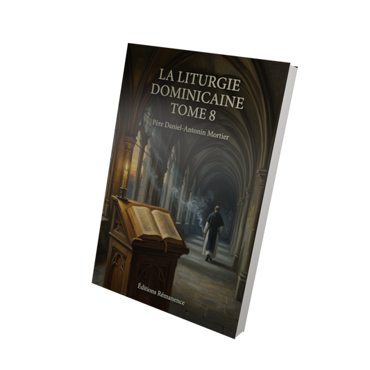 La liturgie dominicaine Tome 8 - Père Daniel-Antonin Mortier (Vue 3D)