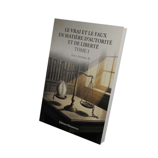 Le vrai et le faux en matière d'autorité et de liberté Tome 1 - Jean-Antoine At (Vue 3D)