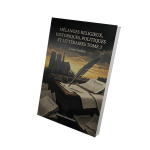 Mélanges religieux, historiques, politiques et littéraires Tome 3 - Louis Veuillot