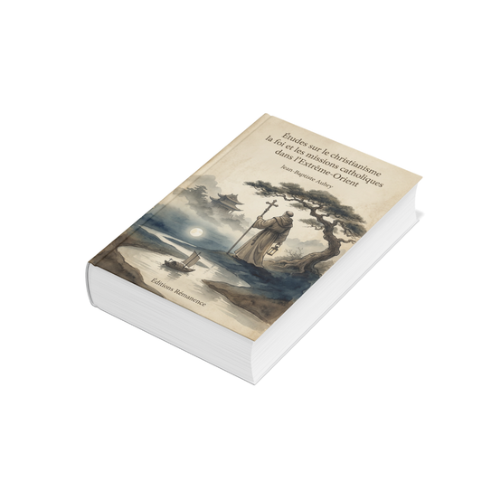 Études sur le christianisme la foi et les missions catholiques dans l’Extrême-Orient – Jean-Baptiste Aubry