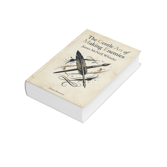 The Gentle Art of Making Enemies – James McNeill Whistler