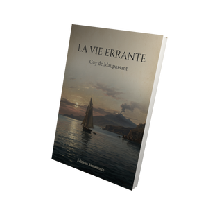 La vie errante - Guy de Maupassant