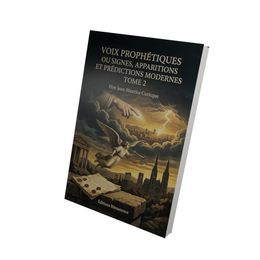 Voix prophétiques ou signes, apparitions et prédictions modernes Tome 2 - Père Jean-Maurice Curicque (Vue 3D)