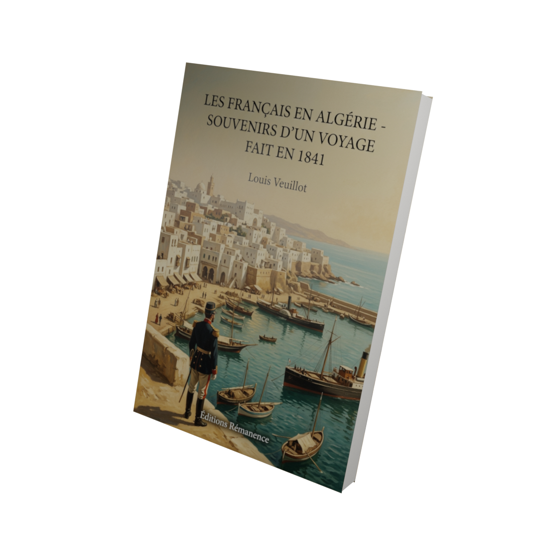 Les Français en Algérie - souvenirs d'un voyage fait en 1841 - Louis Veuillot (Vue 3D)