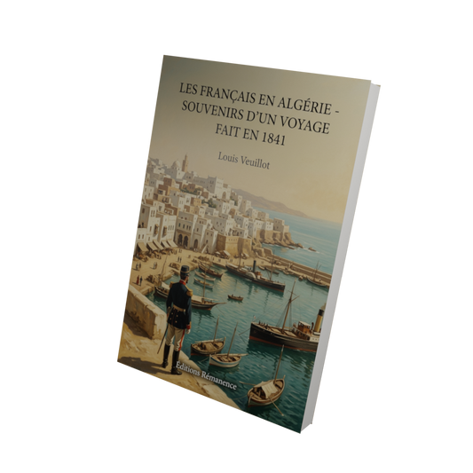 Les Français en Algérie - souvenirs d'un voyage fait en 1841 - Louis Veuillot (Vue 3D)