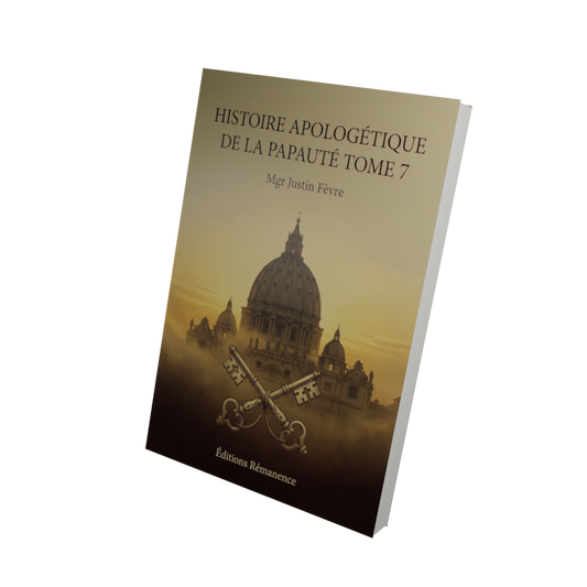 Histoire apologétique de la papauté Tome 7 - Mgr Justin Fèvre (Vue 3D)