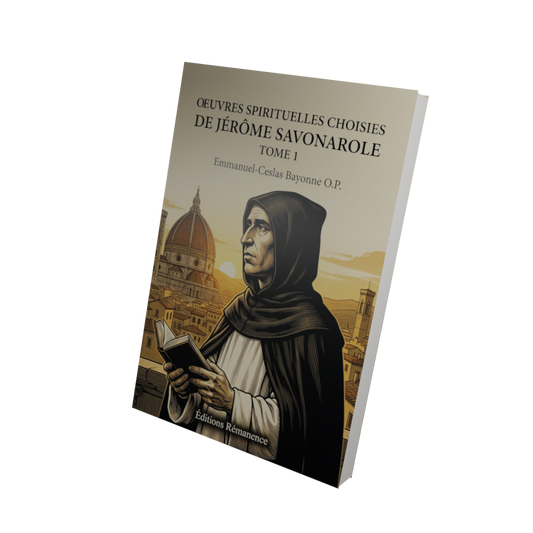 Oeuvres spirituelles choisies de Jérôme Savonarole Tome 1 - Emmanuel-Ceslas Bayonne O.P. (Vue 3D)