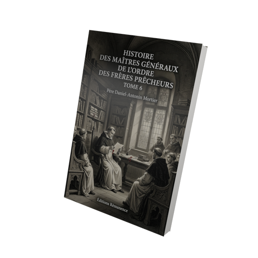Histoire des maîtres généraux de l'ordre des frères prêcheurs Tome 6 - Père Daniel-Antonin Mortier (Vue 3D)
