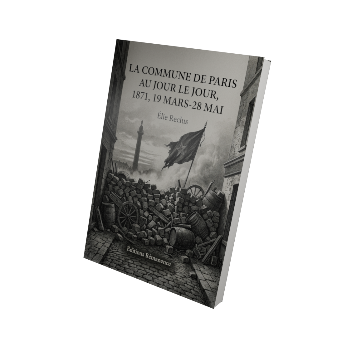 La Commune de Paris au jour le jour, 1871, 19 mars-28 mai - Élie Reclus (Vue 3D)