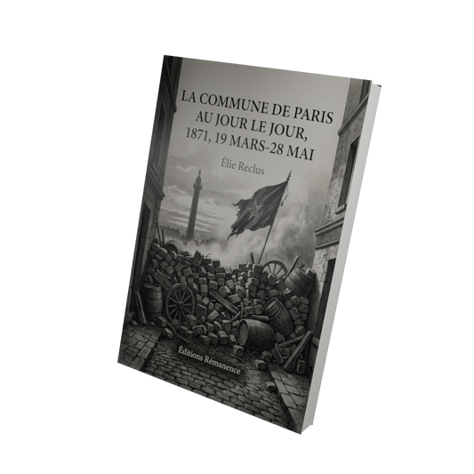 La Commune de Paris au jour le jour, 1871, 19 mars-28 mai - Élie Reclus (Vue 3D)