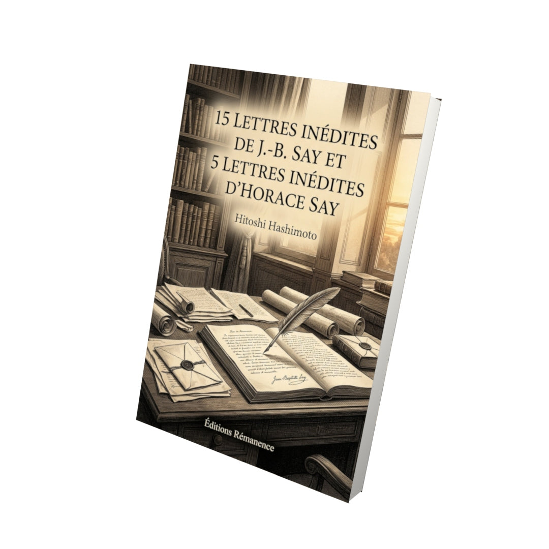 Livre 15 lettres inédites de J.-B. Say et 5 lettres inédites d’Horace Say - Hitoshi Hashimoto - Vue 3D - Editions Remanence
