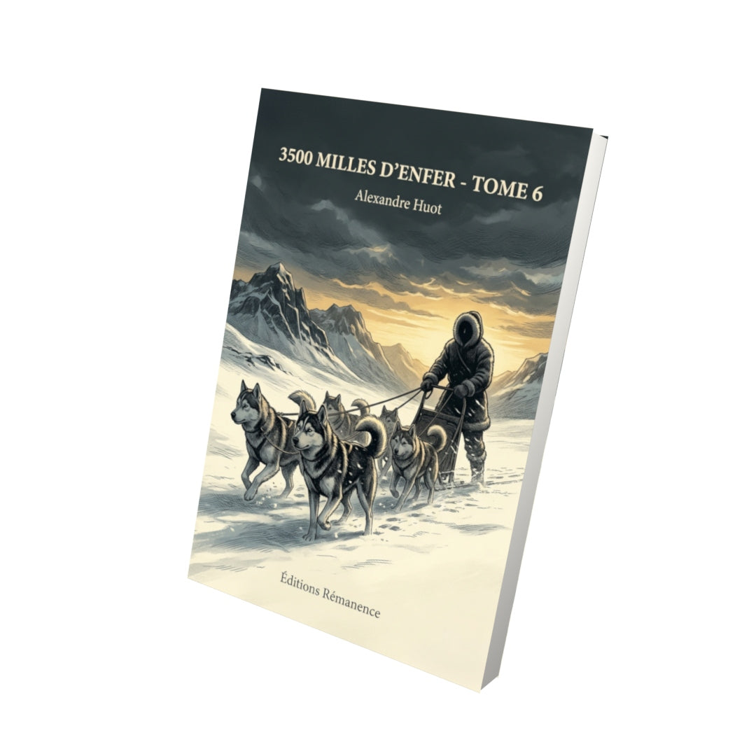 Livre 3500 milles d’enfer - Tome 6 par Alexandre Huot - Vue 3D - Editions Remanence