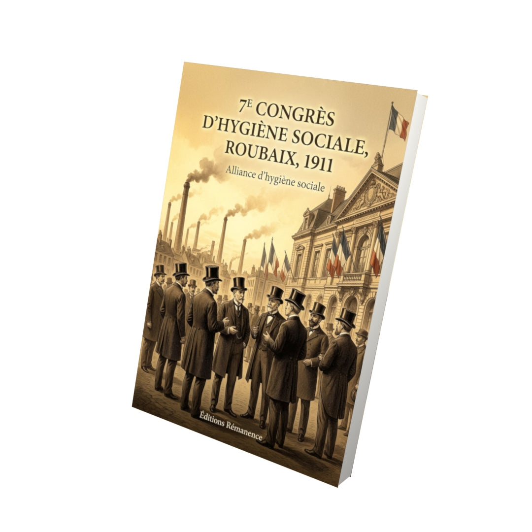 Livre 7e Congrès d'hygiène sociale, Roubaix, 1911 - Alliance d'hygiène sociale - Vue 3D - Editions Remanence