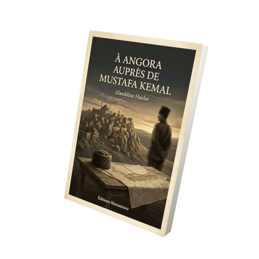 Livre À Angora auprès de Mustafa Kemal - Alaeddine Haïdar - Vue 3D - Editions Remanence