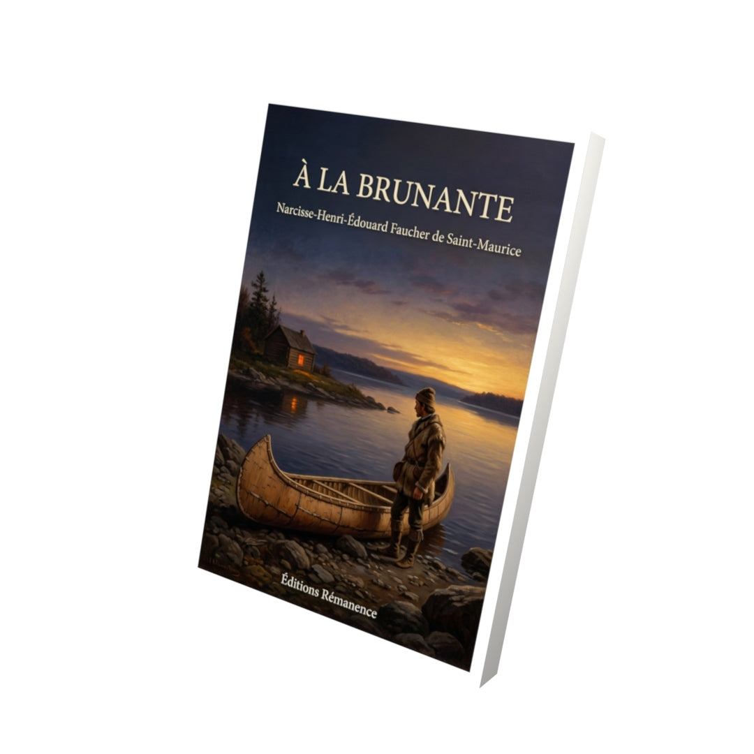 Livre À la brunante par Narcisse-Henri-Édouard Faucher de Saint-Maurice - Vue 3D - Editions Remanence
