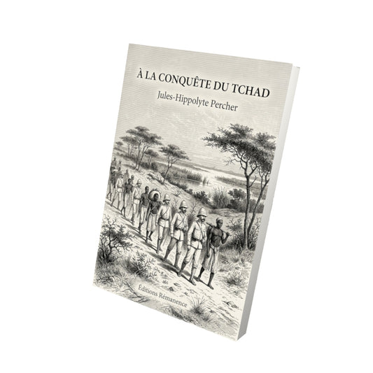 Livre À la conquête du Tchad - Jules-Hippolyte Percher - Vue 3D - Editions Remanence