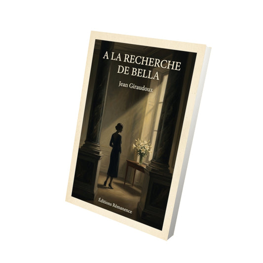Livre A la recherche de Bella - Jean Giraudoux - Vue 3D - Editions Remanence