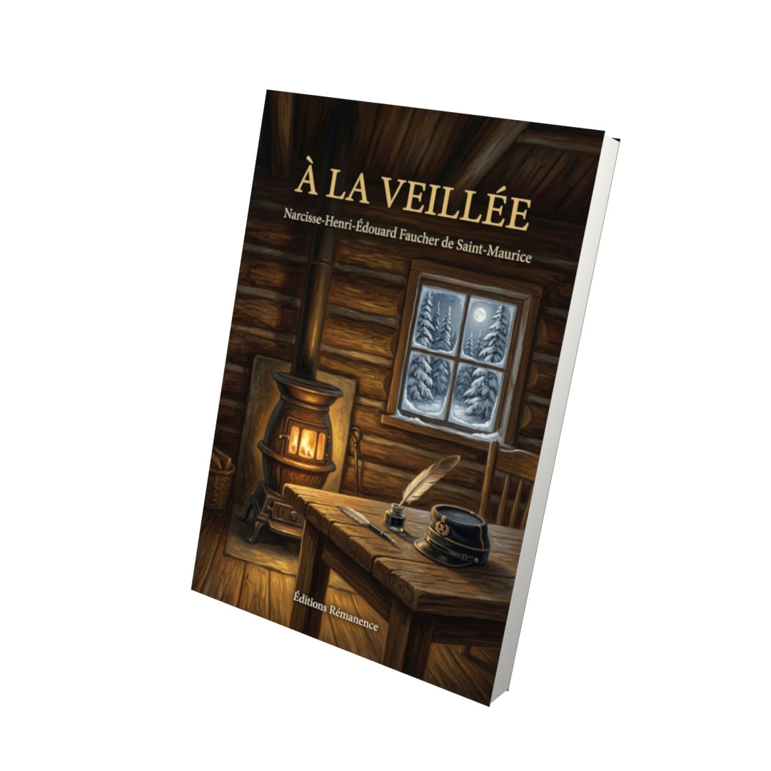 Livre À la veillée par Narcisse-Henri-Édouard Faucher de Saint-Maurice - Vue 3D - Editions Remanence