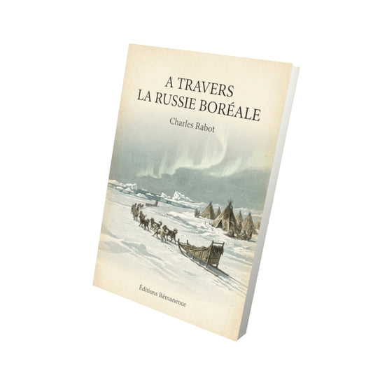 Livre A travers la Russie boréale - Charles Rabot - Vue 3D - Editions Remanence