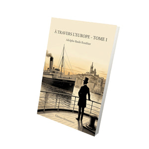 À travers l’Europe - Tome 1 - Adolphe-Basile Routhier