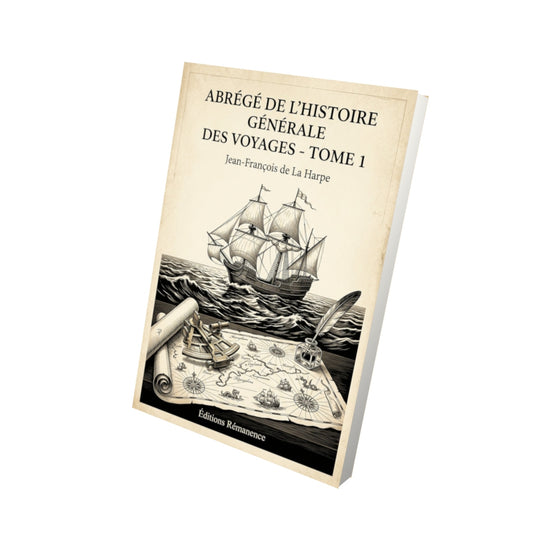 Livre Abrégé de l'Histoire Générale des Voyages - Tome 1 - Jean-François de La Harpe - Vue 3D - Editions Remanence