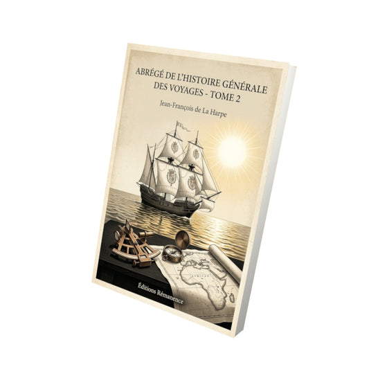 Livre Abrégé de l'Histoire Générale des Voyages - Tome 2 - Jean-François de La Harpe - Vue 3D - Editions Remanence