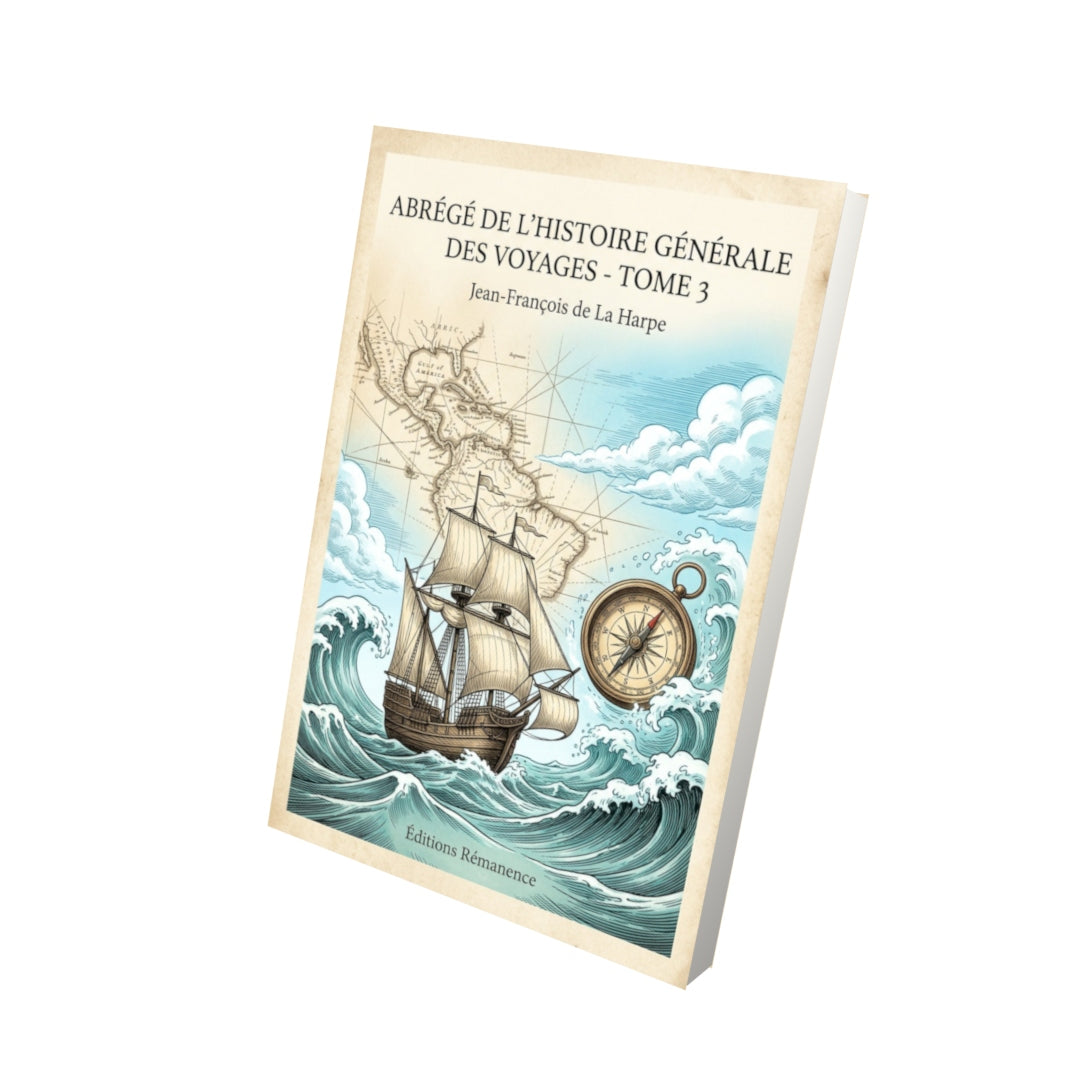 Livre Abrégé de l'Histoire Générale des Voyages - Tome 3 - Jean-François de La Harpe - Vue 3D - Editions Remanence