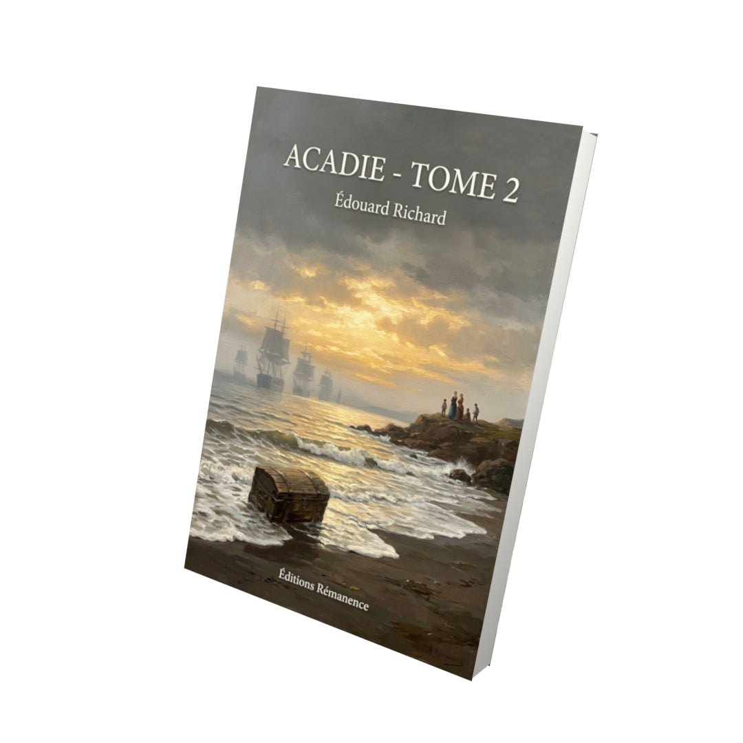 Livre Acadie - Tome 2 par Édouard Richard - Vue 3D - Editions Remanence