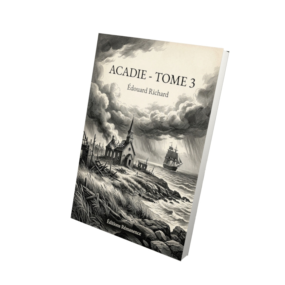Livre Acadie - Tome 3 par Édouard Richard - Vue 3D - Editions Remanence