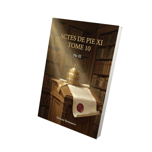 Livre Actes de Pie XI Tome 10 - Pie XI - Vue 3D - Editions Remanence